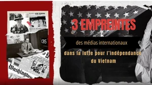 L’empreinte des médias internationaux sur le Vietnam — Une vérité qui a bouleversé le monde