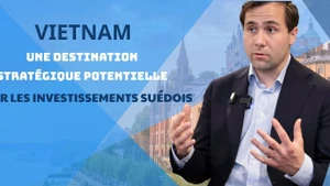 Le Vietnam, une destination stratégique potentielle pour les investissements suédois