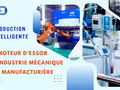 La production intelligente, moteur d’essor de l’industrie mécanique et manufacturière