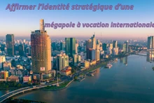 Affirmer l’identité stratégique d’une mégapole à vocation internationale