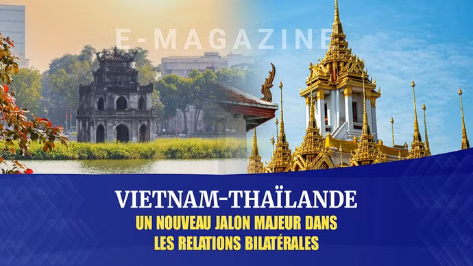 Vietnam-Thaïlande : un nouveau jalon majeur dans les relations bilatérales