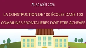 La construction de 100 écoles dans 100 communes frontalières doit être achevée avant le 30 août