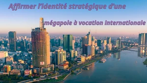 Affirmer l’identité stratégique d’une mégapole à vocation internationale
