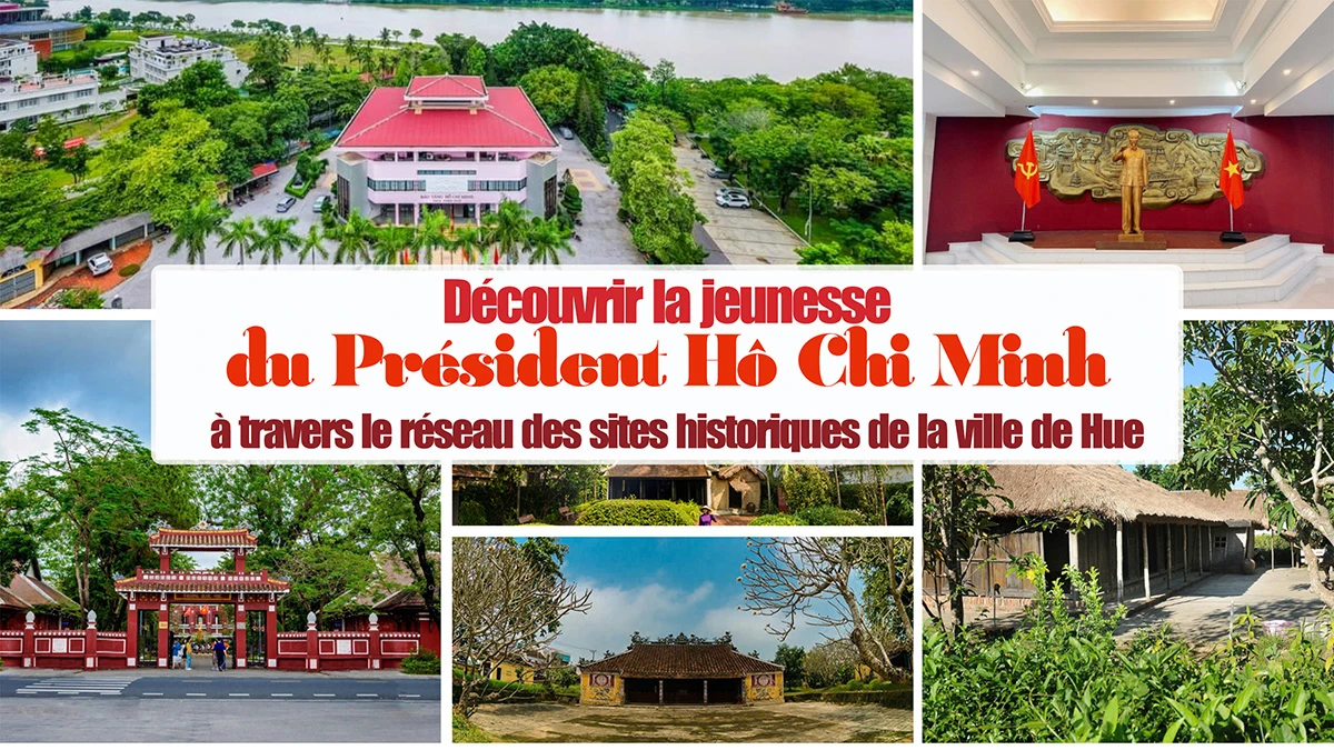 Découvrir la jeunesse du Président Hô Chi Minh à travers le réseau des sites historiques de la ville de Hue