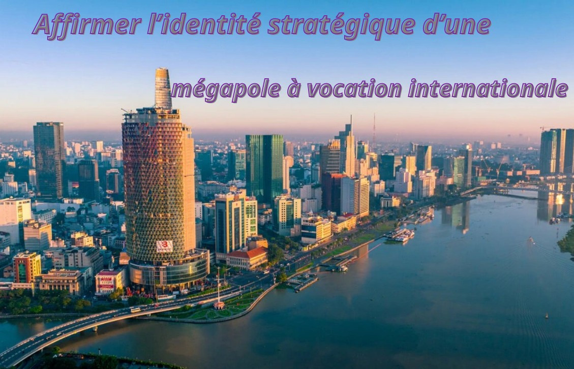 Affirmer l’identité stratégique d’une mégapole à vocation internationale
