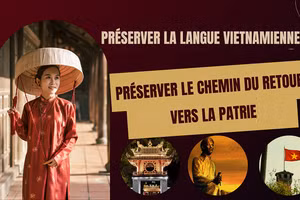 Préserver la langue vietnamienne, préserver le chemin du retour vers la Patrie