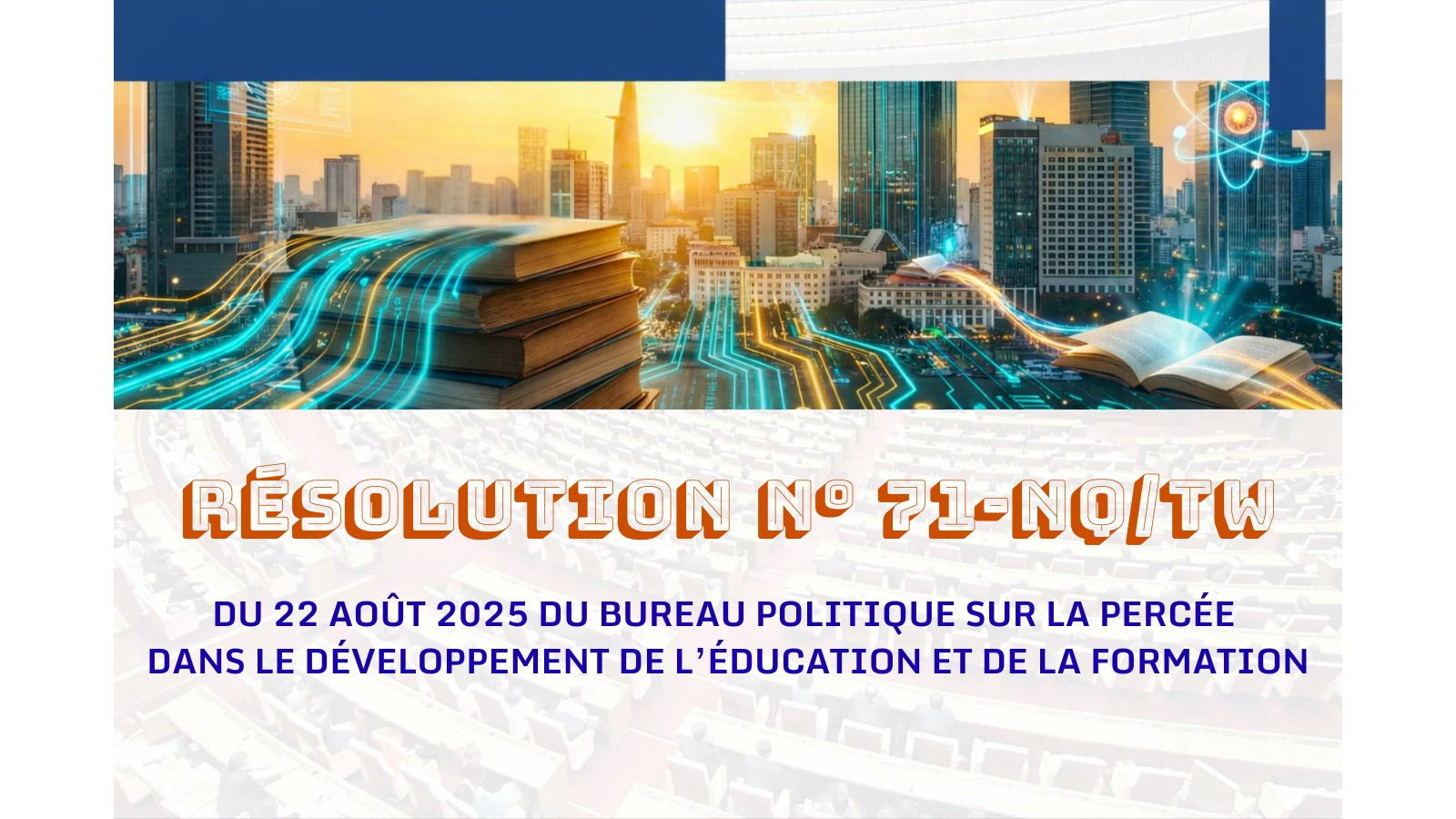 Résolution n° 71-NQ/TW sur la percée stratégique dans le développement de l’éducation et de la formation