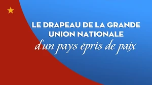 Le drapeau de la grande union nationale d’un pays épris de paix