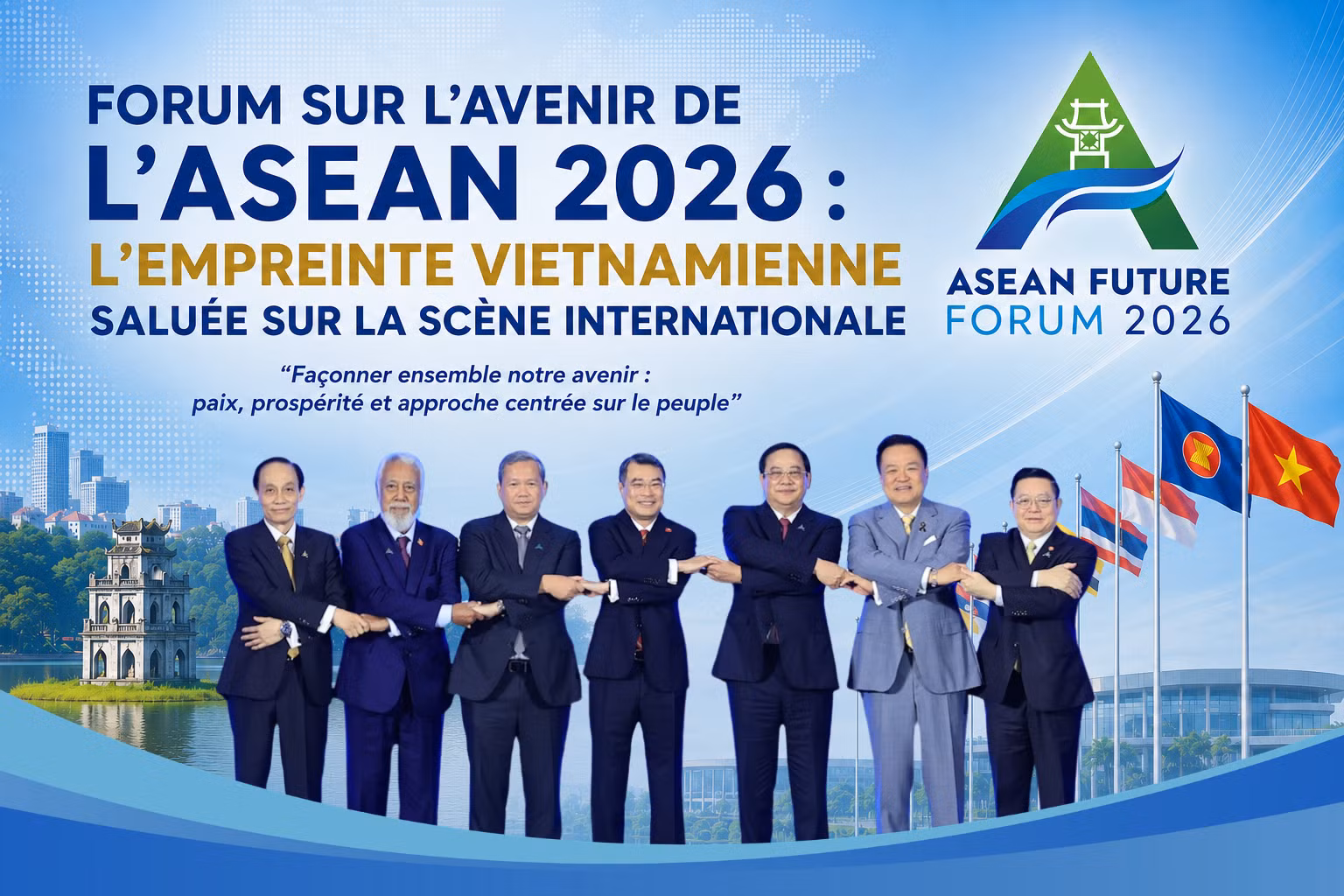 Forum sur l’avenir de l’ASEAN 2026 : l’empreinte vietnamienne saluée sur la scène internationale
