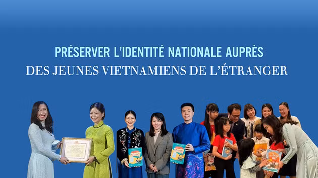 Préserver l’identité nationale auprès des jeunes Vietnamiens de l’étranger