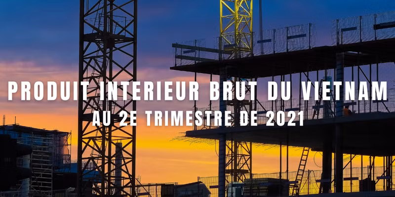 Produit intérieur brut du Vietnam au 2e trimestre de 2021