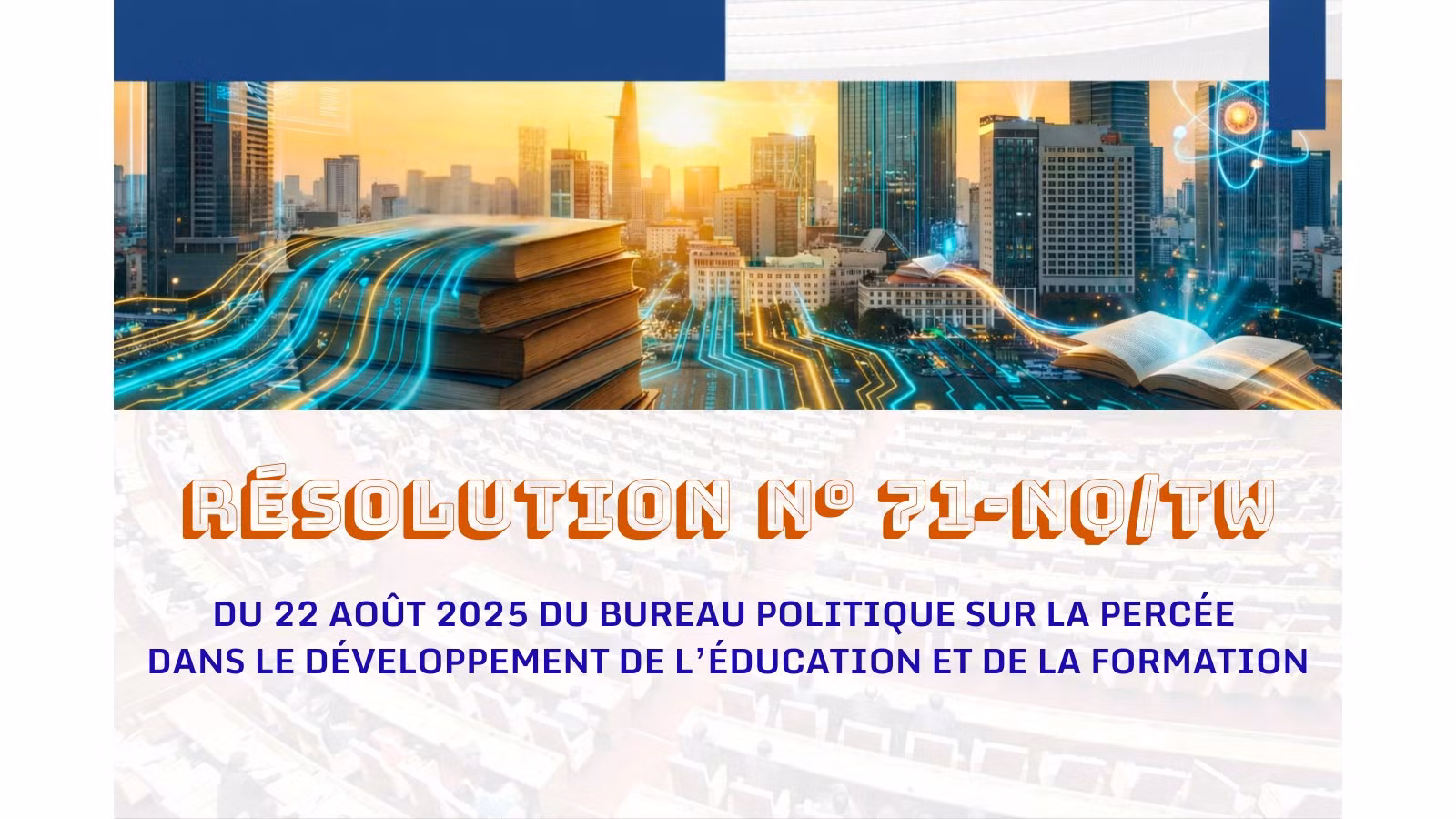 Résolution n° 71-NQ/TW sur la percée stratégique dans le développement de l’éducation et de la formation
