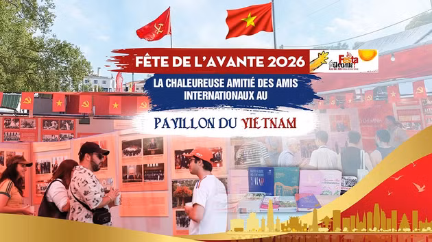 Fête de l’Avante 2026: La chaleureuse amitié des amis internationaux au pavillon du Vietnam
